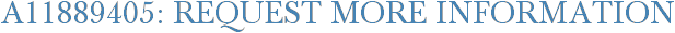 A11889405: Request More Information