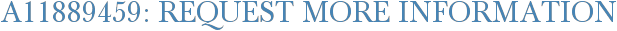 A11889459: Request More Information