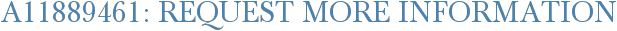 A11889461: Request More Information