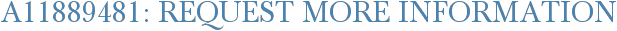 A11889481: Request More Information