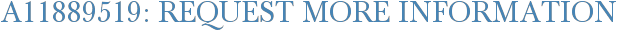 A11889519: Request More Information