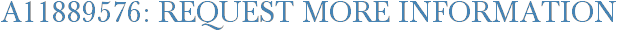 A11889576: Request More Information