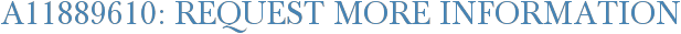 A11889610: Request More Information