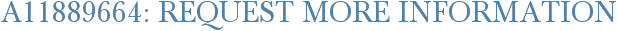 A11889664: Request More Information