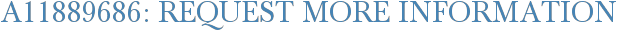 A11889686: Request More Information