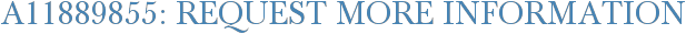 A11889855: Request More Information