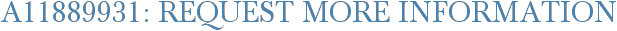 A11889931: Request More Information