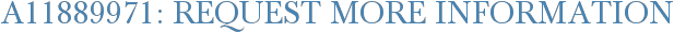 A11889971: Request More Information