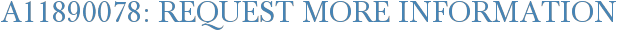 A11890078: Request More Information