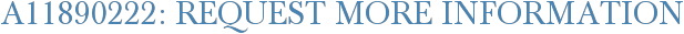 A11890222: Request More Information