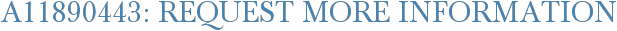 A11890443: Request More Information