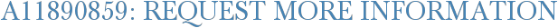 A11890859: Request More Information