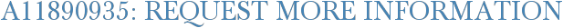 A11890935: Request More Information