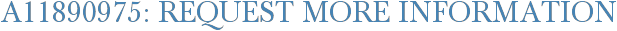 A11890975: Request More Information
