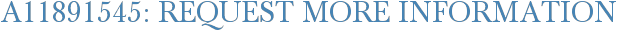 A11891545: Request More Information