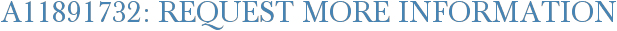 A11891732: Request More Information