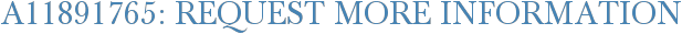 A11891765: Request More Information