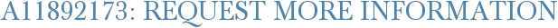 A11892173: Request More Information