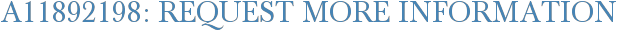 A11892198: Request More Information