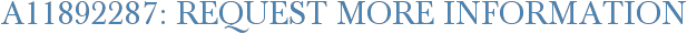 A11892287: Request More Information