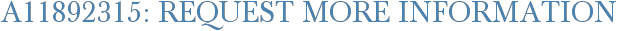 A11892315: Request More Information