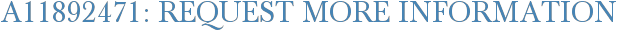 A11892471: Request More Information