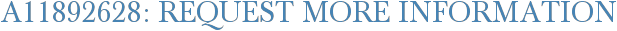 A11892628: Request More Information