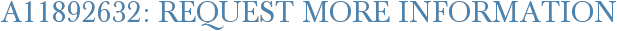 A11892632: Request More Information