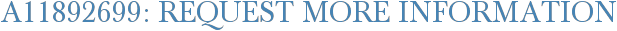 A11892699: Request More Information
