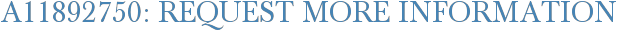 A11892750: Request More Information