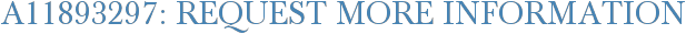 A11893297: Request More Information