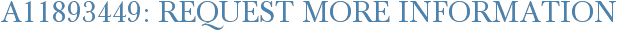A11893449: Request More Information