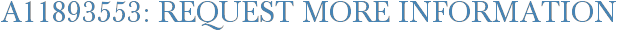 A11893553: Request More Information