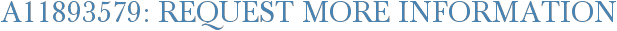 A11893579: Request More Information