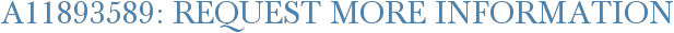 A11893589: Request More Information