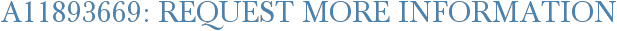 A11893669: Request More Information