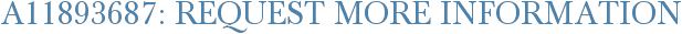 A11893687: Request More Information