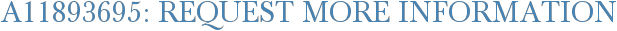 A11893695: Request More Information
