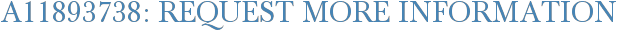A11893738: Request More Information