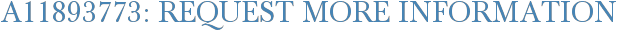 A11893773: Request More Information