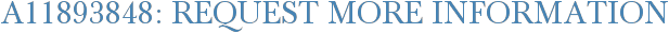 A11893848: Request More Information