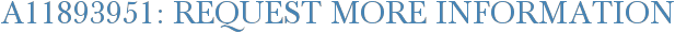 A11893951: Request More Information