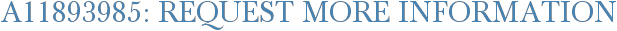 A11893985: Request More Information