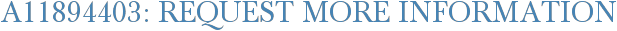 A11894403: Request More Information