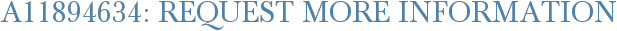 A11894634: Request More Information