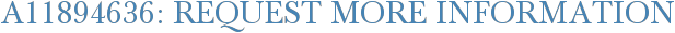 A11894636: Request More Information