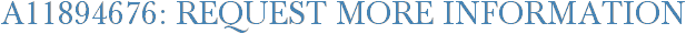 A11894676: Request More Information