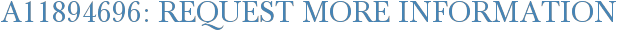 A11894696: Request More Information