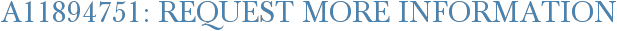 A11894751: Request More Information
