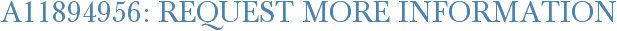A11894956: Request More Information